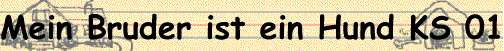 Mein Bruder ist ein Hund KS 01