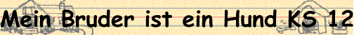 Mein Bruder ist ein Hund KS 12